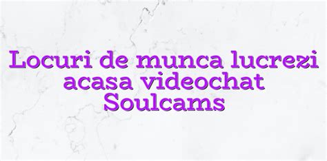 locuri de munca videochat|Locuri de munca Video chat online